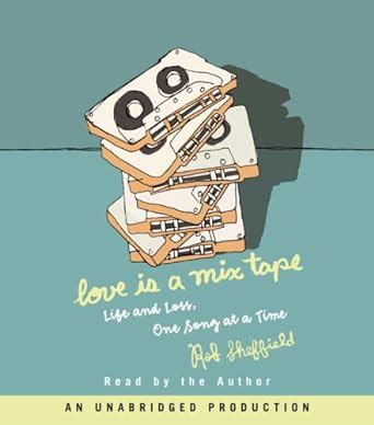  Love Is a Mix Tape: Life and Loss, One Song at a Time - melancholic journey through melodies and memories